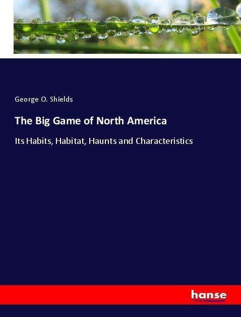 Cover for Shields · The Big Game of North America (Book)