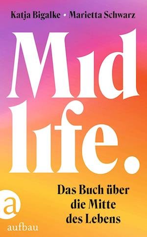Midlife - Katja Bigalke - Books - Aufbau - 9783351041885 - March 14, 2023