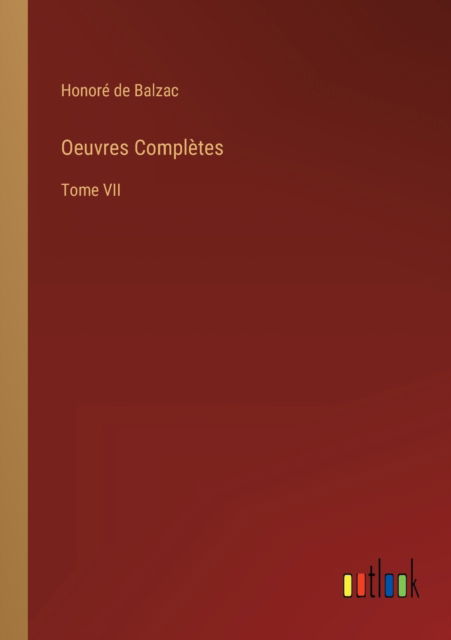 Oeuvres Completes - Honore de Balzac - Books - Outlook Verlag - 9783368210885 - June 23, 2022