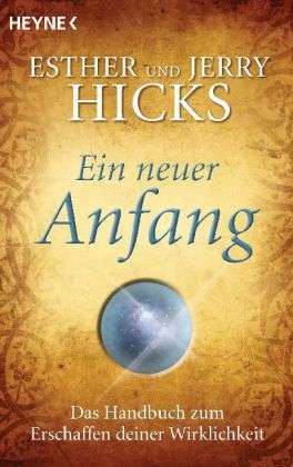 Cover for Jerry Hicks Esther Hicks · Heyne.70188 Hicks.Ein neuer Anfang (Book)