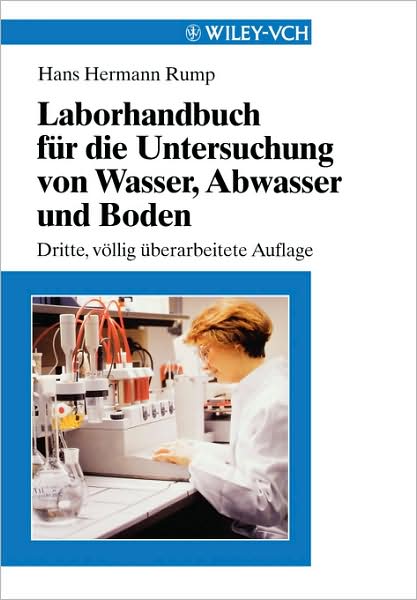 Cover for Rump, Hans Hermann (Hauptabteilung Technik, Kreditanstalt fur Wiedera) · Laborhandbuch fur die Untersuchung von Wasser, Abwasser und Boden (Paperback Book) [3rd Completely Revised edition] (1998)