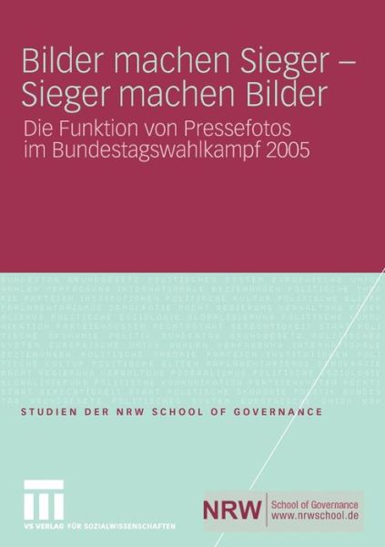 Cover for Moritz Ballensiefen · Bilder Machen Sieger - Sieger Machen Bilder: Die Funktion Von Pressefotos Im Bundestagswahlkampf 2005 - Studien Der Nrw School of Governance (Paperback Book) [2009 edition] (2008)