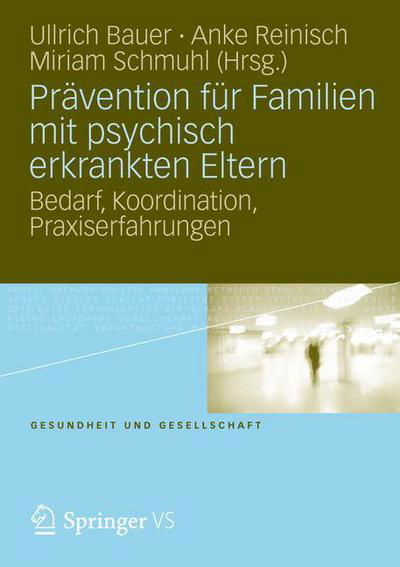 Cover for Ullrich Bauer · Pravention Fur Familien Mit Psychisch Kranken Eltern: Bedarf, Koordination, Praxiserfahrung - Gesundheit Und Gesellschaft (Paperback Book) [2012 edition] (2012)