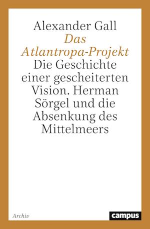 Cover for Alexander Gall · Das Atlantropa-Projekt (Book) (2020)