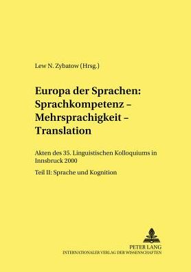Cover for Europa Der Sprachen: Sprachkompetenz - Mehrsprachigkeit - Translation: Akten Des 35. Linguistischen Kolloquiums in Innsbruck 2000 Teil II: Sprache Und Kognition - Linguistik International, (Paperback Book) (2003)