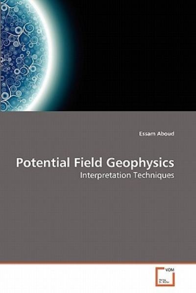 Cover for Essam Aboud · Potential Field Geophysics: Interpretation Techniques (Paperback Book) (2010)