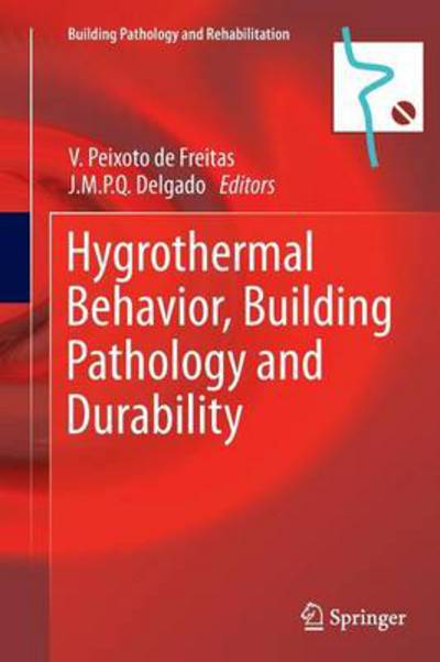 Cover for Vasco Peixoto De De Freitas · Hygrothermal Behavior, Building Pathology and Durability - Building Pathology and Rehabilitation (Paperback Book) [2013 edition] (2014)