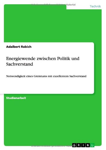 Cover for Adalbert Rabich · Energiewende zwischen Politik und Sachverstand: Notwendigkeit eines Gremiums mit exzellentem Sachverstand (Paperback Book) [German edition] (2012)