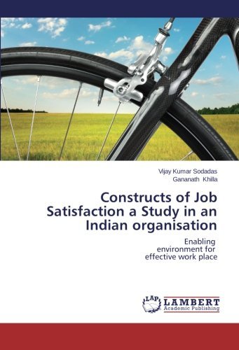 Constructs of Job Satisfaction a Study in an Indian Organisation: Enabling   Environment for   Effective Work Place - Gananath Khilla - Books - LAP LAMBERT Academic Publishing - 9783659213885 - April 7, 2014