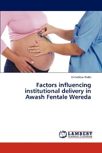 Cover for Getachew Tedla · Factors Influencing Institutional Delivery in Awash Fentale Wereda (Pocketbok) (2012)