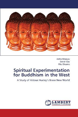 Cover for Ritu Sharma · Spiritual Experimentation for Buddhism in the West: a Study of Aldous Huxley's Brave New World (Paperback Book) (2013)