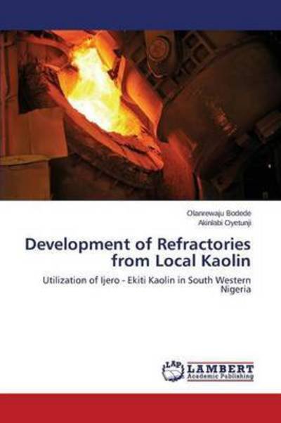 Cover for Bodede Olanrewaju · Development of Refractories from Local Kaolin (Paperback Book) (2015)