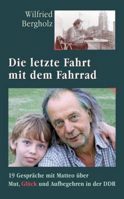Cover for Wilfried Bergholz · Die Letzte Fahrt Mit Dem Fahrrad (Paperback Book) (2016)