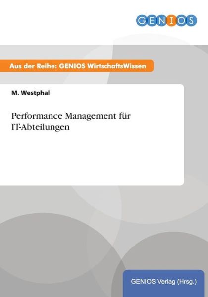 Performance Management Fur It-abteilungen - M Westphal - Bücher - Gbi-Genios Verlag - 9783737931885 - 16. Juli 2015