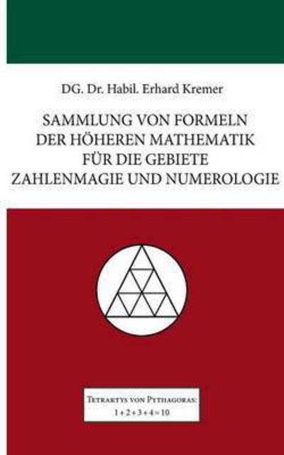 Cover for Erhard Kremer · Sammlung Von Formeln Der Hoheren Mathematik Fur Die Gebiete Zahlenmagie Und Numerologie (Pocketbok) (2015)