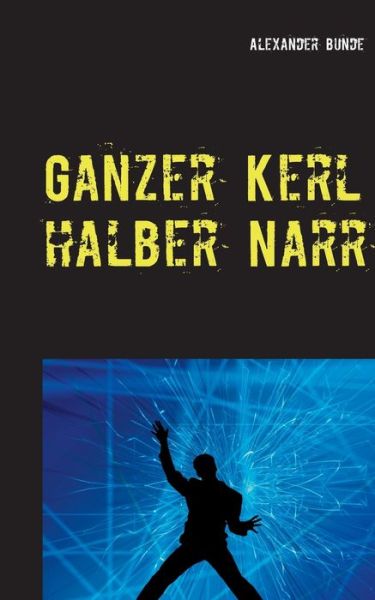 Cover for Bunde · Ganzer Kerl - halber Narr (Book) (2016)