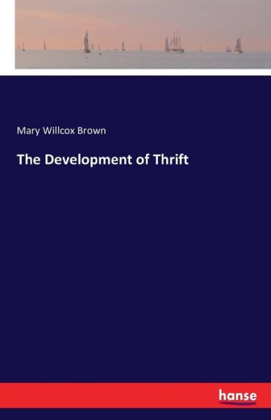 The Development of Thrift - Brown - Bücher -  - 9783742810885 - 28. Juli 2016