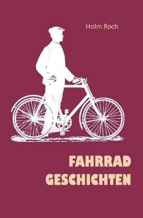 Fahrradgeschichten - Roch - Bøger -  - 9783748537885 - 