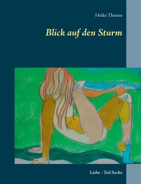 Cover for Heike Thieme · Blick auf den Sturm: Liebe - Teil Sechs (Paperback Book) (2020)