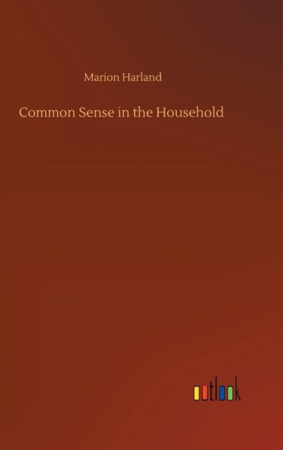 Cover for Marion Harland · Common Sense in the Household (Hardcover bog) (2020)