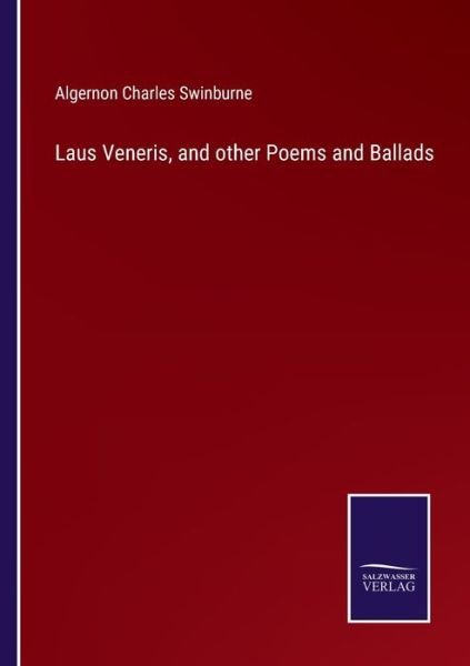 Cover for Algernon Charles Swinburne · Laus Veneris, and other Poems and Ballads (Pocketbok) (2022)