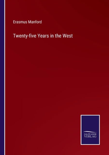 Cover for Erasmus Manford · Twenty-five Years in the West (Paperback Book) (2022)