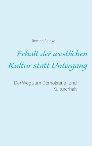 Cover for Roman Reinke · Erhalt der westlichen Kultur statt Untergang (Hardcover Book) (2021)