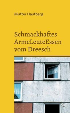 Cover for Mutter Hautberg · Schmackhaftes ArmeLeuteEssen vom Dreesch (Paperback Book) (2022)