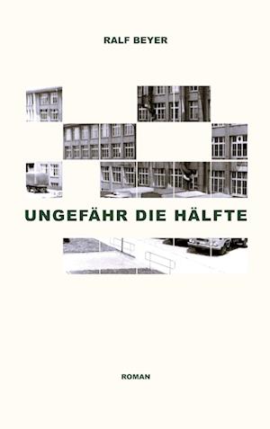 Cover for Ralf Beyer · Ungefähr die Hälfte (Book) (2024)