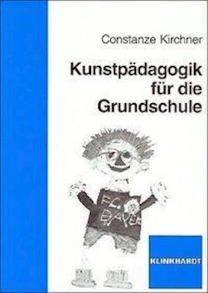 Cover for Constanze Kirchner · Kunstpädagogik für die Grundschule (Paperback Book) (2009)