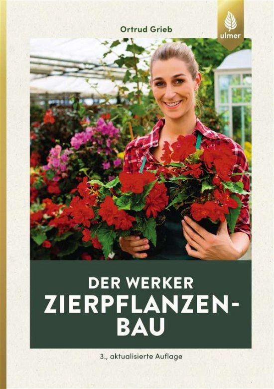 Der Werker. Zierpflanzenbau - Grieb - Books -  - 9783818603885 - 