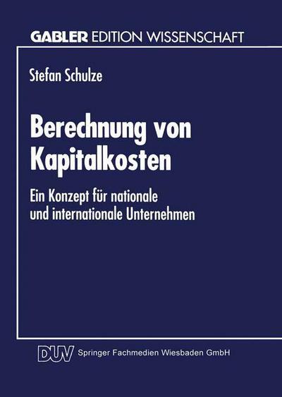 Cover for Stefan Schulze · Berechnung von Kapitalkosten: Ein Konzept fur nationale und internationale Unternehmen (Paperback Book) [1994 edition] (1994)