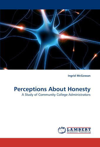 Cover for Ingrid Mcgowan · Perceptions About Honesty: a Study of Community College Administrators (Paperback Book) (2010)