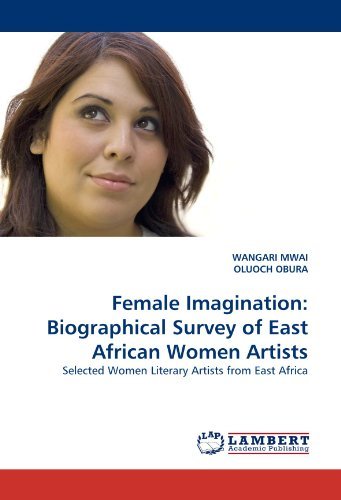 Cover for Oluoch Obura · Female Imagination: Biographical Survey of East African Women Artists: Selected Women Literary Artists from East Africa (Paperback Book) (2010)
