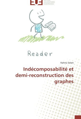 Cover for Rahma Salem · Indécomposabilité et Demi-reconstruction Des Graphes (Paperback Book) [French edition] (2018)