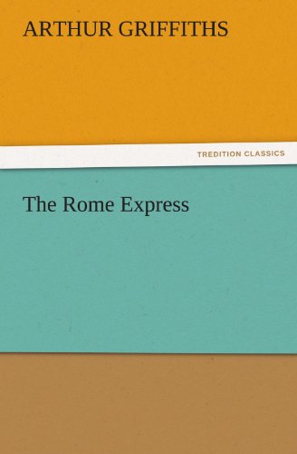 The Rome Express (Tredition Classics) - Arthur Griffiths - Książki - tredition - 9783842446885 - 7 listopada 2011