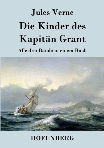 Die Kinder Des Kapitan Grant - Jules Verne - Kirjat - Hofenberg - 9783843030885 - keskiviikko 25. toukokuuta 2016