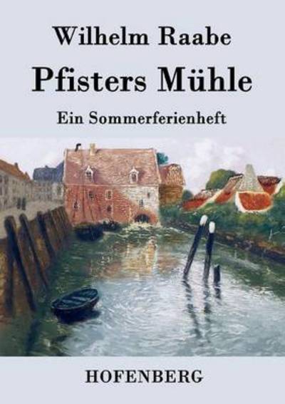 Cover for Wilhelm Raabe · Pfisters Muhle (Paperback Book) (2016)