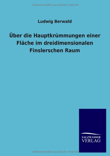 Cover for Ludwig Berwald · Über Die Hauptkrümmungen Einer Fläche Im Dreidimensionalen Finslerschen Raum (Paperback Book) [German edition] (2013)