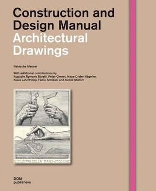 Cover for Natascha Meuser · Architectural Drawings - Construction and Design Manual (Gebundenes Buch) (2013)