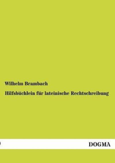 Cover for Wilhelm Brambach · Hilfsbuchlein fur lateinische Rechtschreibung (Paperback Book) [German edition] (2012)