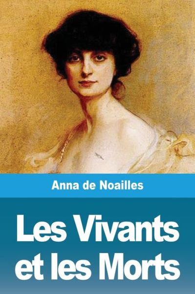 Cover for Anna De Noailles · Les Vivants et les Morts (Paperback Book) (2020)