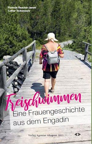 Cover for Flurinda Raschèr-Janett · Freischwimmen. Eine Frauengeschichte aus dem Engadin (Hardcover Book) (2019)