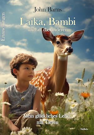 Cover for John Barns · Laika, Bambi und all die anderen - Mein glückliches Leben mit Tieren - Erinnerungen (Buch) (2024)