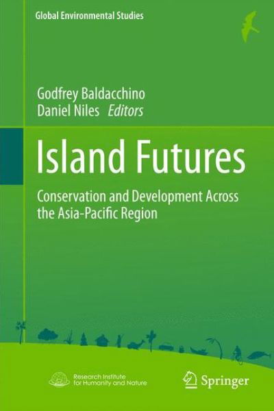Island Futures: Conservation and Development Across the Asia-Pacific Region - Global Environmental Studies - Godfrey Baldacchino - Kirjat - Springer Verlag, Japan - 9784431540885 - keskiviikko 27. marraskuuta 2013