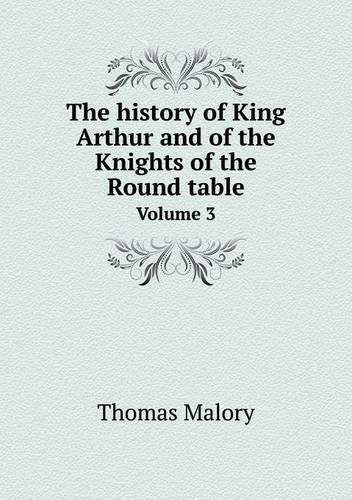 Cover for Thomas Malory · The History of King Arthur and of the Knights of the Round Table Volume 3 (Taschenbuch) (2013)