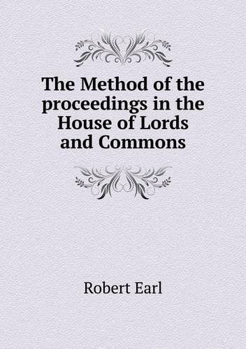 Cover for Robert Earl · The Method of the Proceedings in the House of Lords and Commons (Paperback Book) (2013)