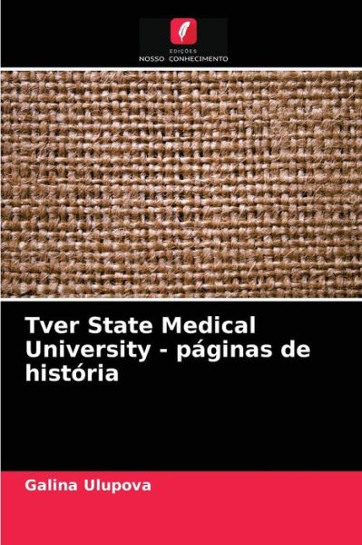Cover for Galina Ulupova · Tver State Medical University - paginas de historia (Paperback Book) (2021)