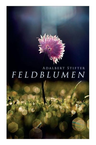 Cover for Adalbert Stifter · Feldblumen (Taschenbuch) (2018)