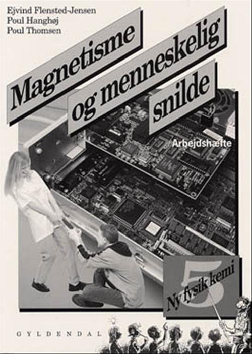 Cover for Poul Hanghøj; Poul Thomsen; Ejvind Flensted-Jensen · Ny fysik / kemi: Ny fysik / kemi 5. Magnetisme og menneskelig snilde (Hæftet bog) [1. udgave] (2001)